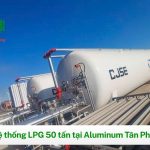 Lắp đặt LPG cho nhà máy nhôm Aluminum Tân Phú